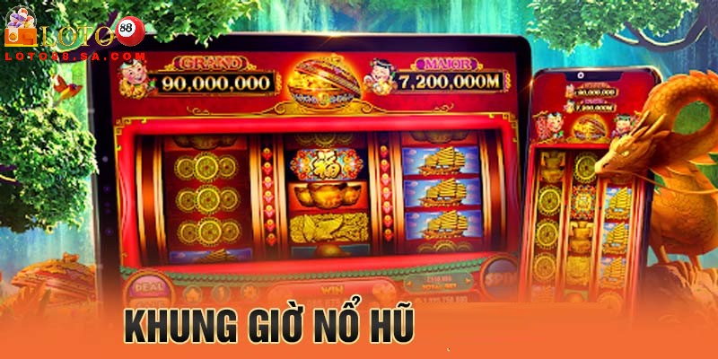 Khung giờ nổ hũ: Thực hư và cách tận dụng để thắng lớn 1 Chú ý về khung giờ nổ hũ để vận dụng khi tham gia game