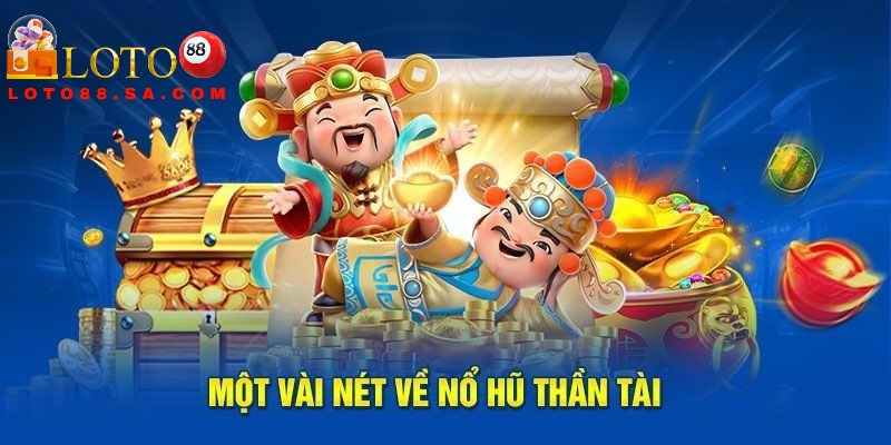 Nổ hũ Thần Tài mang đến trải nghiệm tối ưu