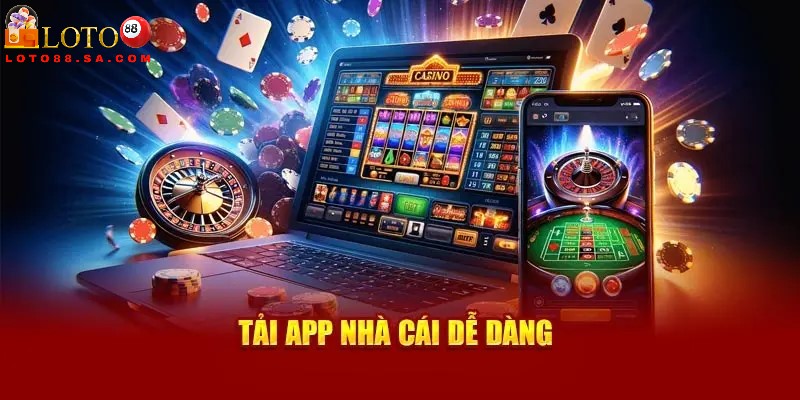 Tải app Loto188 1 Tải app Loto88 tối ưu hóa trải nghiệm của người chơi
